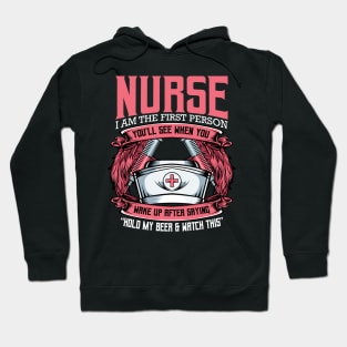 Nurse - I Am The First Person You'll See When You Wake Up Hoodie